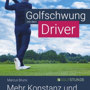 Golfschwung mit dem Driver — Mehr Konstanz und Länge vom Abschlag (eBook) [Digital]